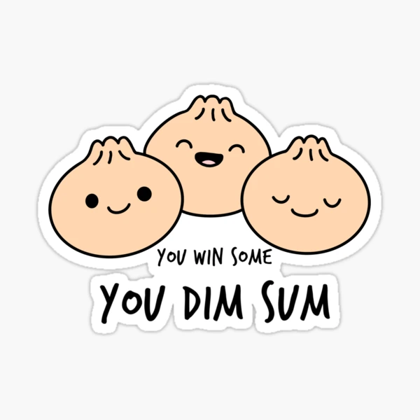 dimsum you win some you dim sum  Sticker for Sale by