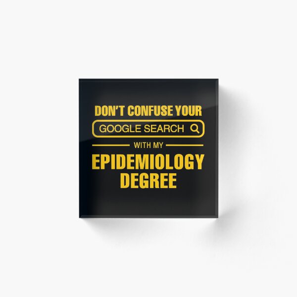 Epidemiology Degree vs Google Search Acrylic Block
