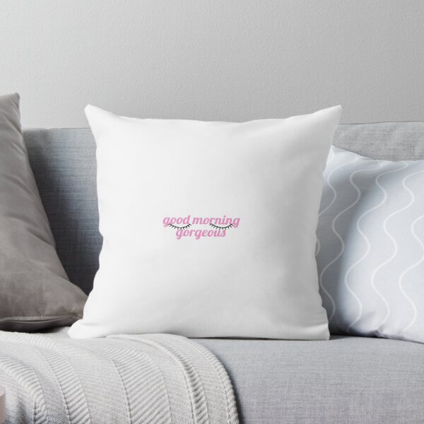 Good morning gorgeous hot sale pillow