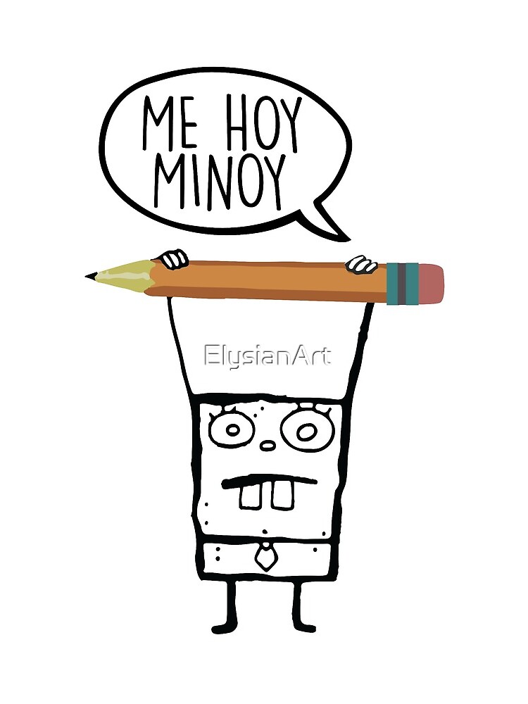 Me Hoy Minoy - Spongebob by ElysianArt