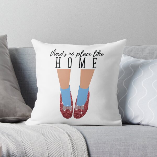 There's No Place Like Home Throw Pillow