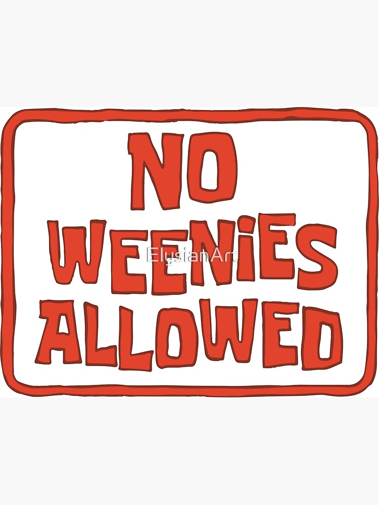 No Weenies Allowed - Spongebob by ElysianArt