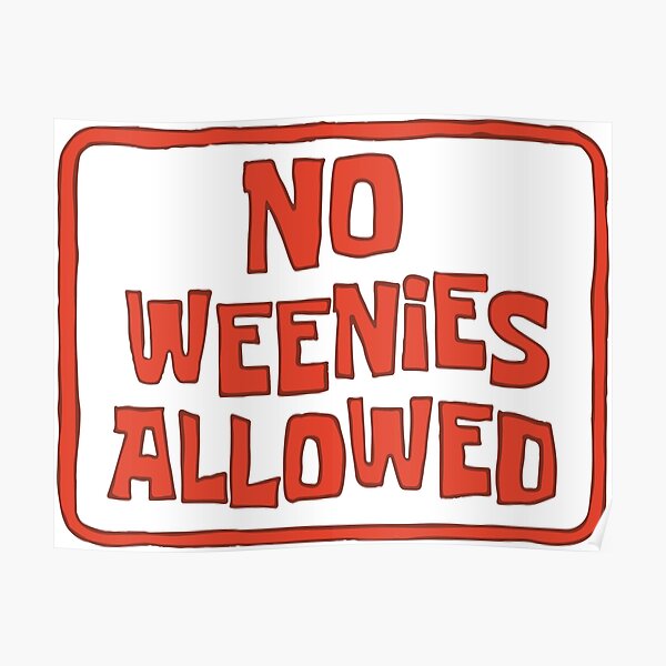 No Weenies Allowed - Spongebob Poster