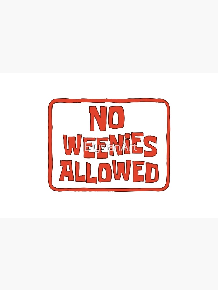 No Weenies Allowed - Spongebob by ElysianArt