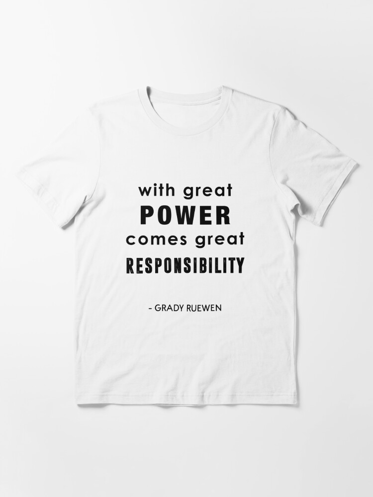 with great power comes great responsibility t shirt