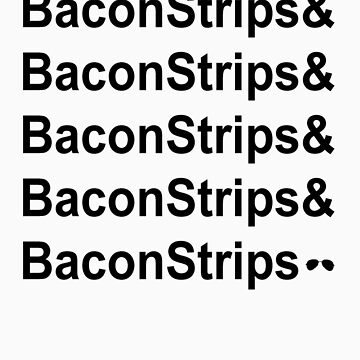 bacon strips and bacon strips shirt