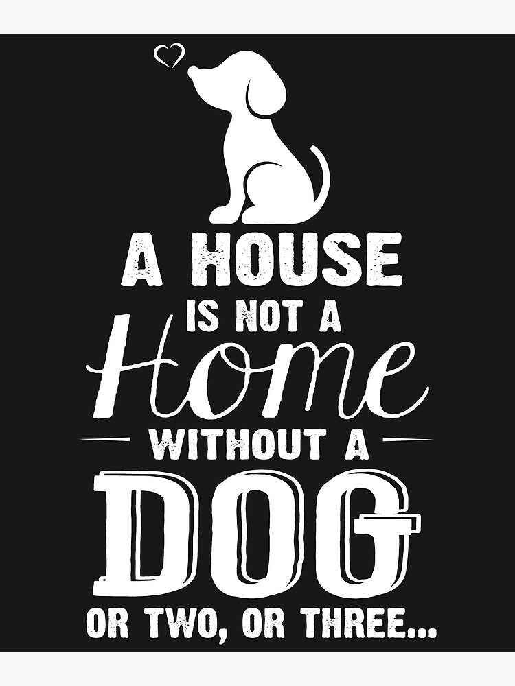 A home without a dog is just sales a house