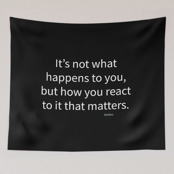 Item preview, It’s not what happens...Epictetus. Positive attitude, Wisdom Quotes. Own it. Wear it. Bohimo designed and sold by Bohimo.