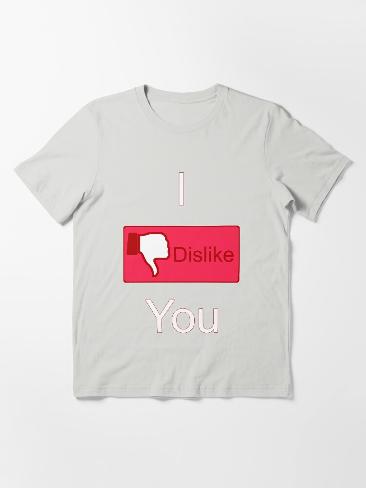 Alternate view of I Dislike You (Facebook parody) Essential T-Shirt