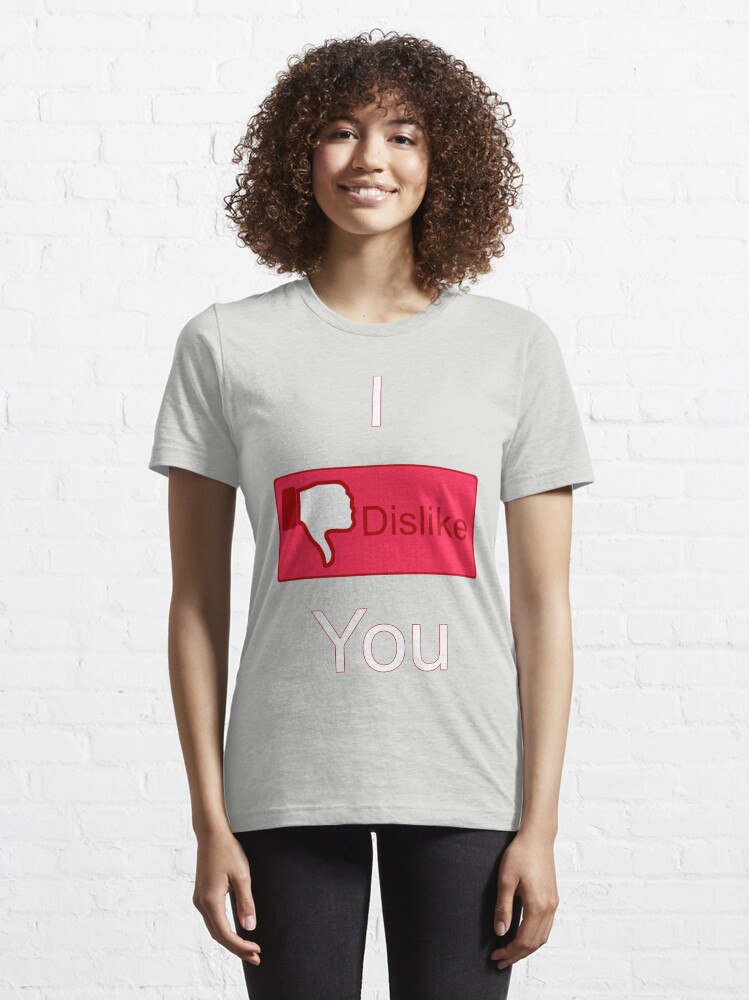 Alternate view of I Dislike You (Facebook parody) Essential T-Shirt