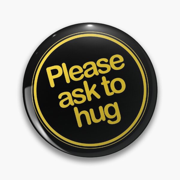Button - Please ask to hug Pin