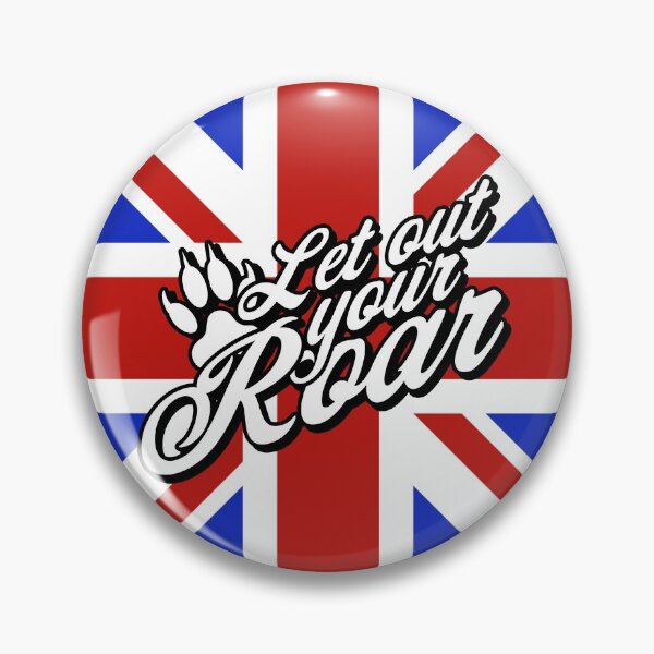 Button - UK "Let out your roar" Pin