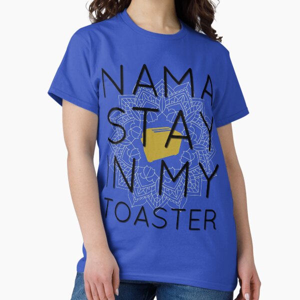 Nama Stay In My Toaster Classic T-Shirt