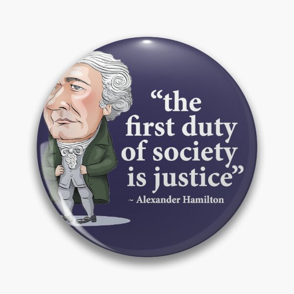 Item preview, Alexander Hamilton "...the first duty of society is justice.” designed and sold by MacKaycartoons.