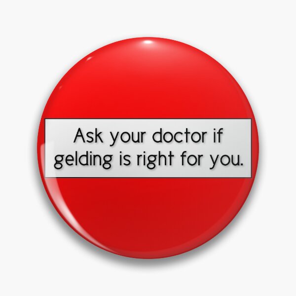 Item preview, Ask your doctor if gelding is right for you. designed and sold by Voice0Reason.