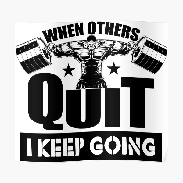 When Others Quit I Keep Going Gym Poster