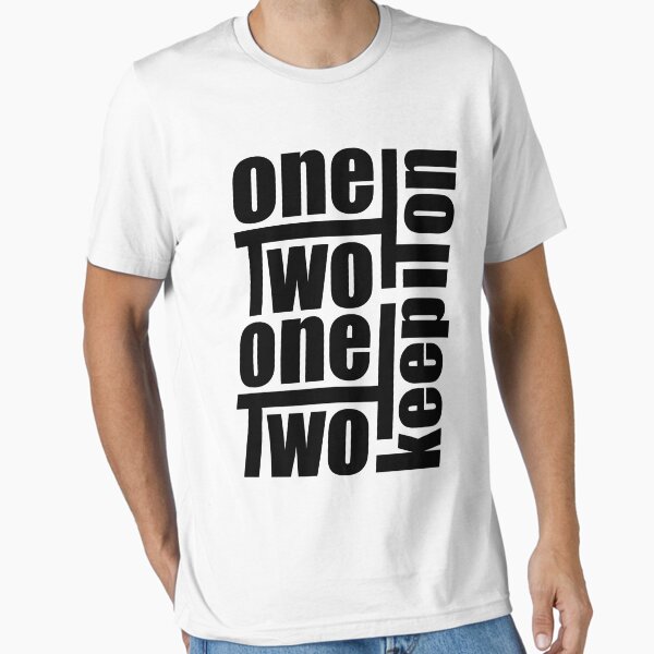 One-Two, One-Two, Keep it on Essential T-Shirt