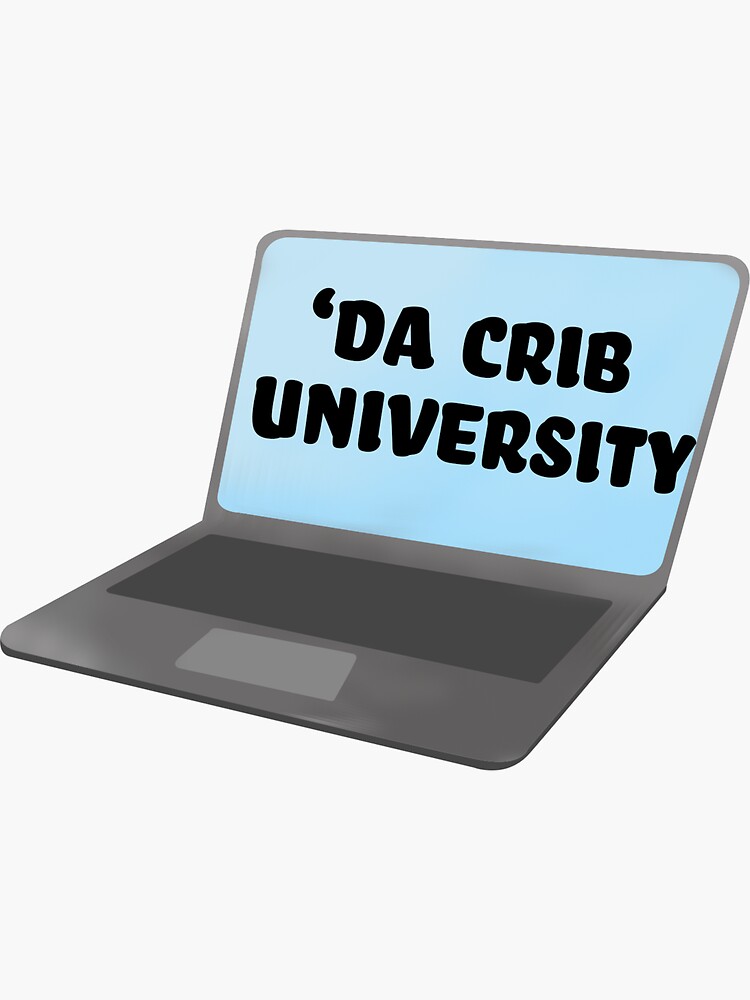 "'Da Crib University" Sticker for Sale by sydneymb99 Redbubble