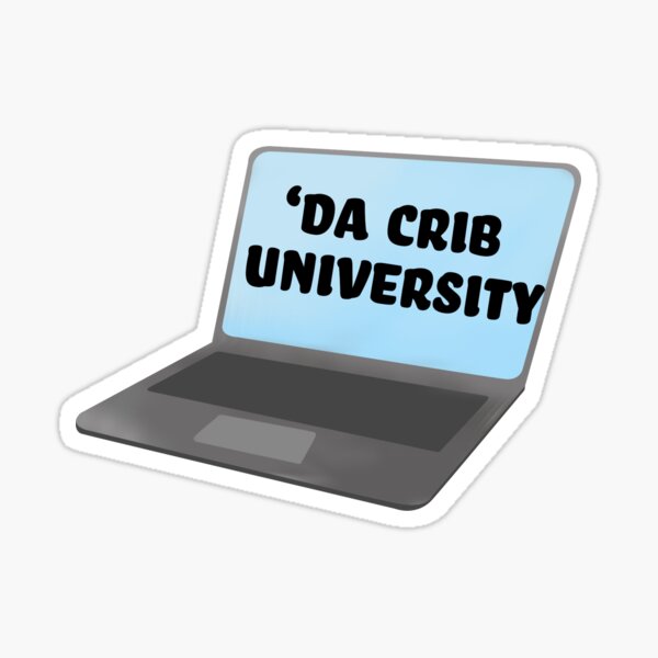 "'Da Crib University" Sticker for Sale by sydneymb99 Redbubble
