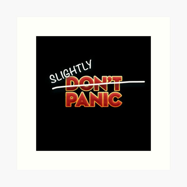 "Slightly Panic" - Don't Panic, slightly altered to reflect today's coronavirus news Art Print