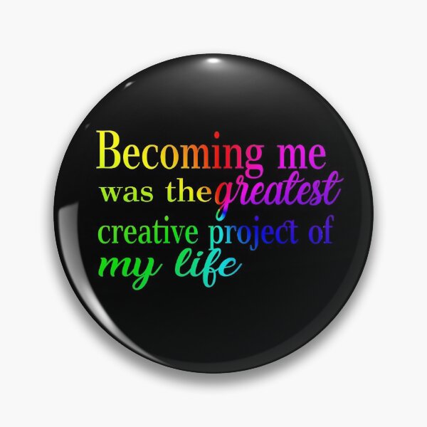 Item preview, Becoming me was the greatest creative project of my life designed and sold by BunnyMomMtl.