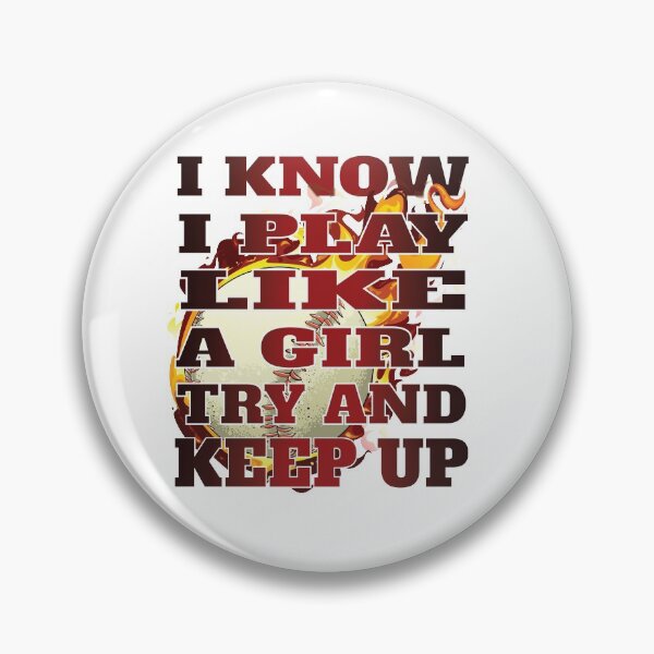 Item preview, I Know I Play Like A Girl Try and Keep Up Female Baseball Player designed and sold by angy2017.