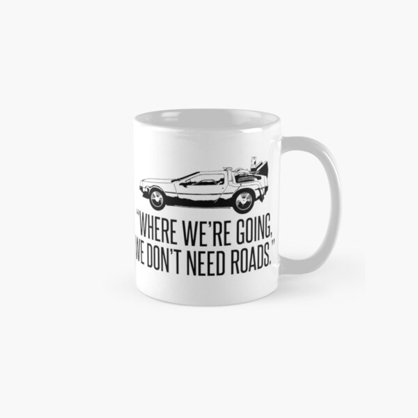 Tasse Retour vers le futur - We Don't Need Roads