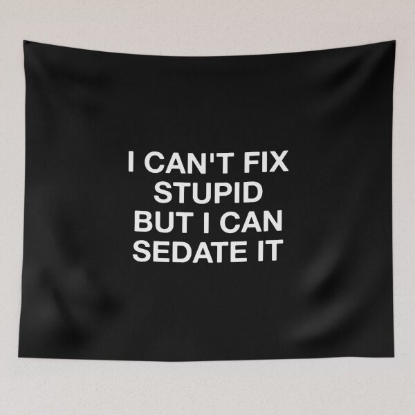 Item preview, I Can't Fix Stupid But I Can Sedate It  designed and sold by Vanover Designs.