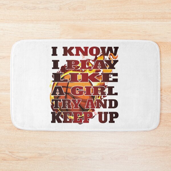Item preview, I Know I Play Like A Girl Try and Keep Up Female Basketball Player designed and sold by angy2017.