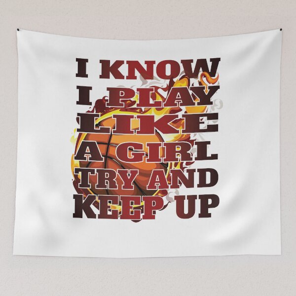 Item preview, I Know I Play Like A Girl Try and Keep Up Female Basketball Player designed and sold by angy2017.
