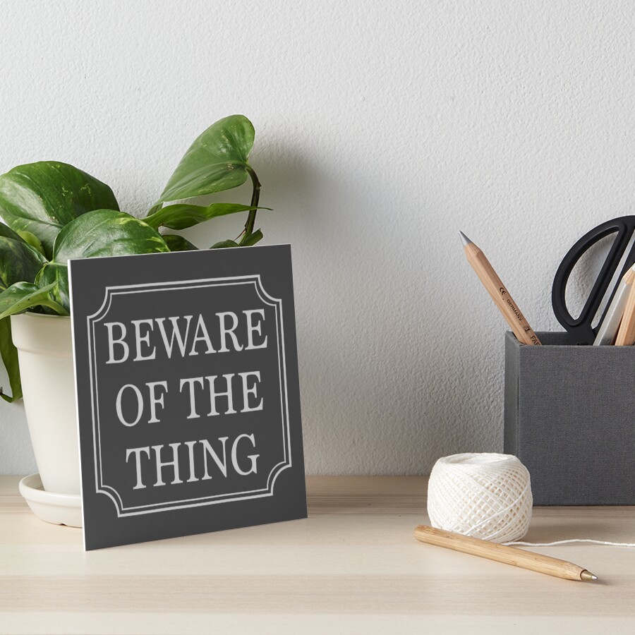 Beware of the Thing Art Board Print