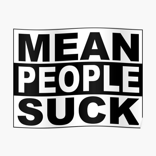 Mean People Suck Poster