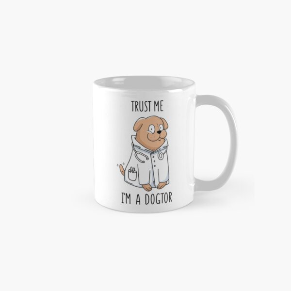 Dogtor Doctor, Trust Me I'm A Dogtor Classic Mug