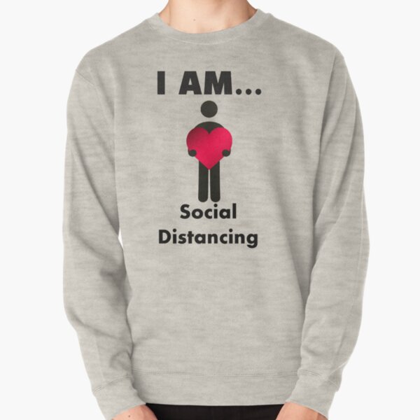 I Am Social Distancing Pullover Sweatshirt