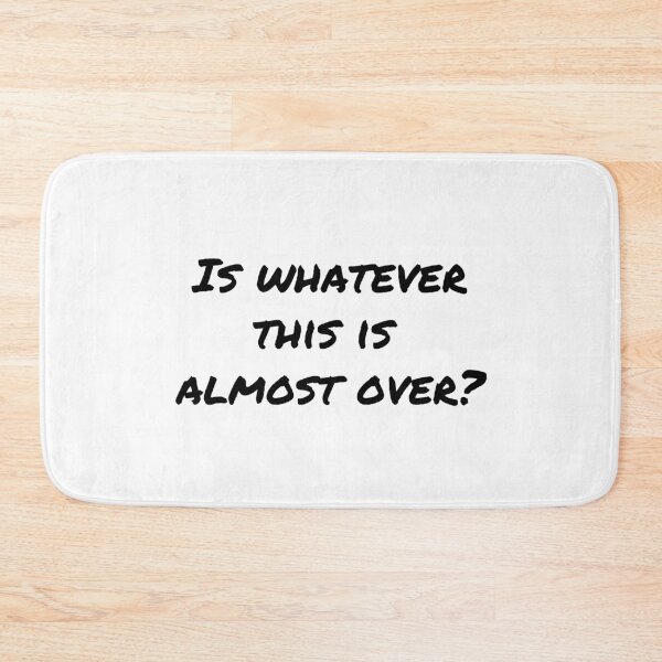 Item preview, Is Whatever This Is Almost Over? - Black designed and sold by ryanwfraser.