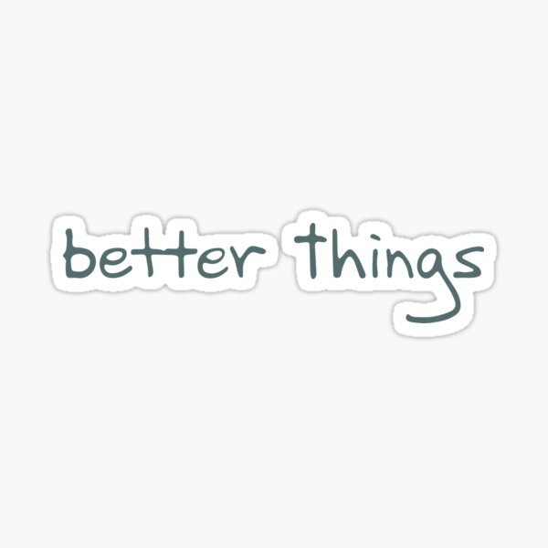 Better Things Logo Sticker