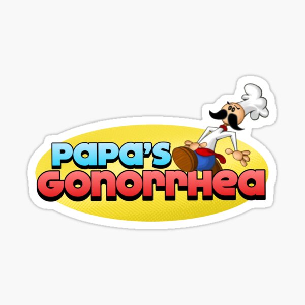 "Papa’s Gonorrhea Parody Game Joke" Sticker for Sale by Catpuss Redbubble