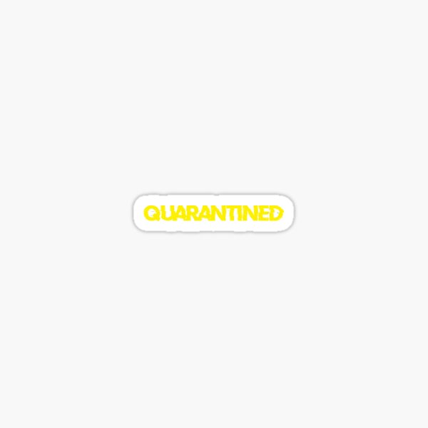 Quarantined (Yellow) Sticker