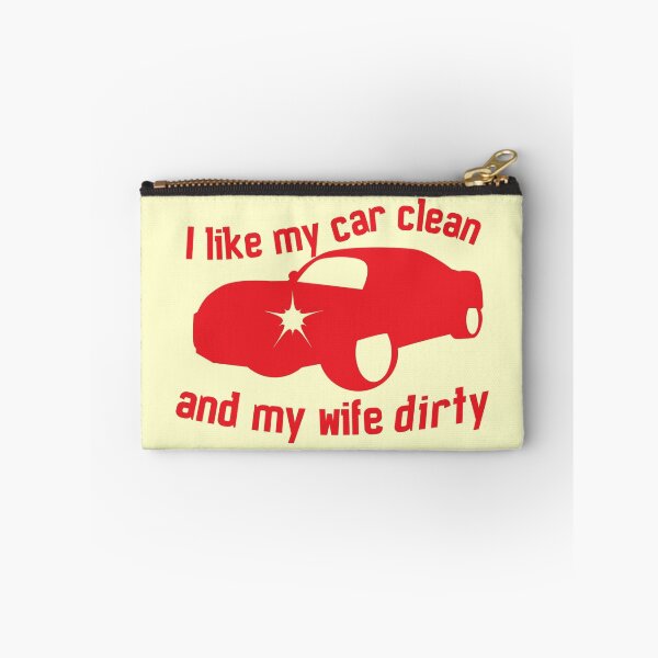 Item preview, I like my CAR CLEAN and my wife DIRTY designed and sold by jazzydevil.