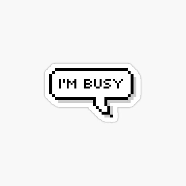 im-busy-sticker-for-sale-by-emwing14-redbubble