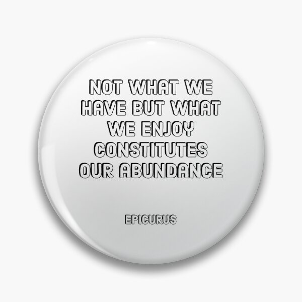 Item preview, Not what we have but what we enjoy constitutes our abundance - Epicurus Stoic Quotes designed and sold by Inspirationmotivation.