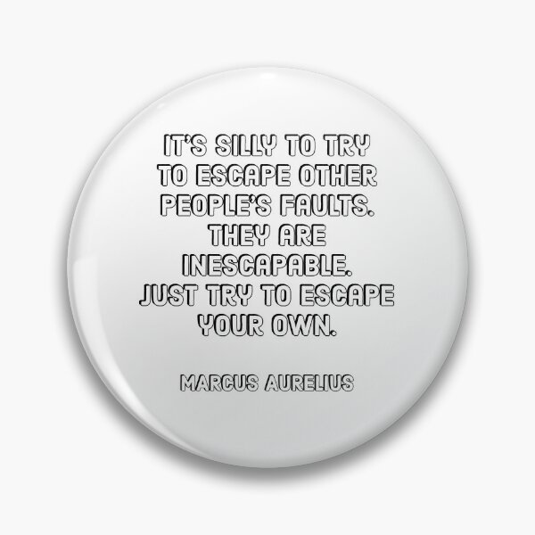 Item preview, It’s silly to try to escape other people’s faults. They are inescapable. Just try to escape your own  – Marcus Aurelius designed and sold by Inspirationmotivation.