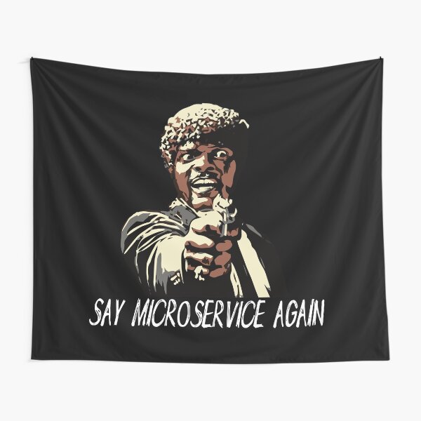 SAY MICROSERVICE AGAIN Tapestry