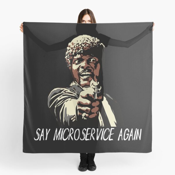 SAY MICROSERVICE AGAIN Scarf