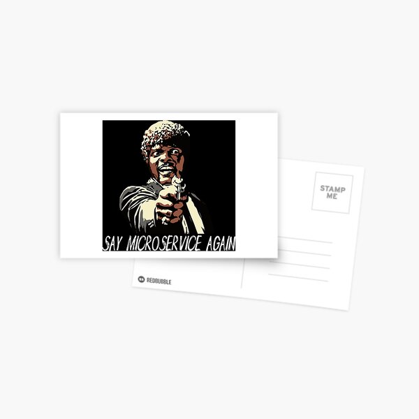 SAY MICROSERVICE AGAIN Postcard