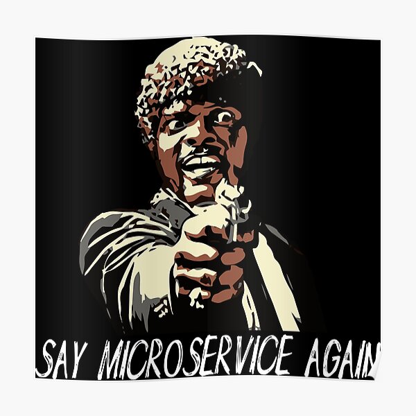 SAY MICROSERVICE AGAIN Poster
