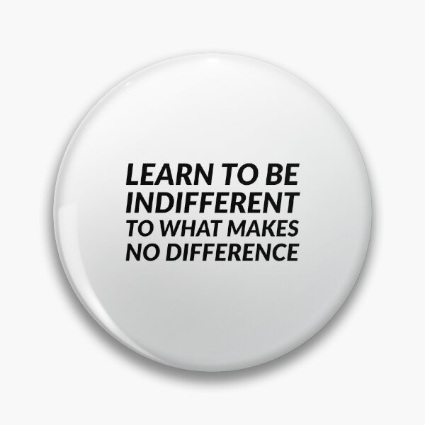 Item preview, Learn to be indifferent to what makes no difference - Stoic Quotes - Marcus Aurelius   designed and sold by Inspirationmotivation.