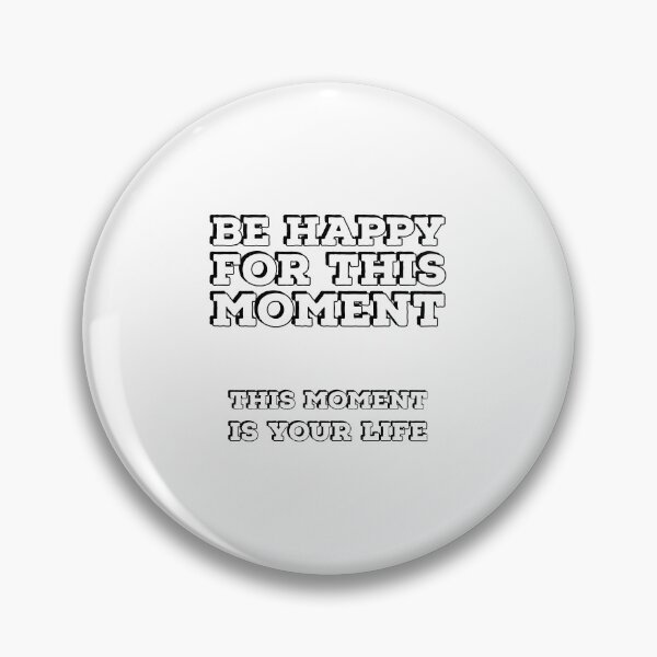Item preview, Be happy for this moment. This moment is your life  designed and sold by Inspirationmotivation.