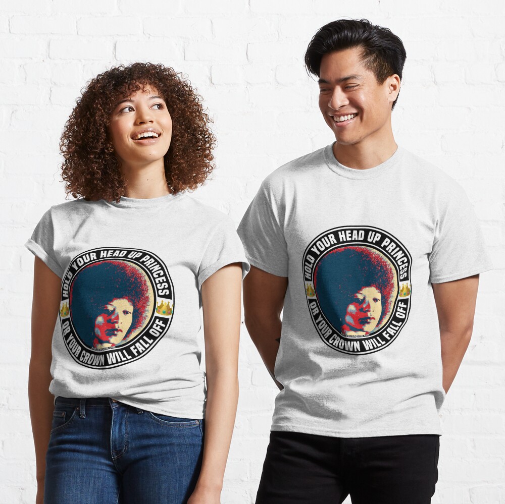Hold Your Head Up Princess Classic T-Shirt