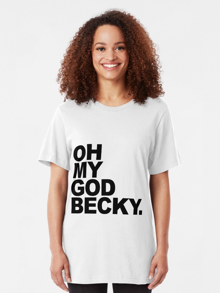 oh my god becky t shirt